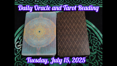 Daily Oracle and Tarot Reading: Tuesday, July 15, 2025