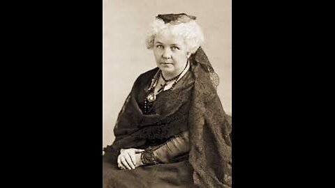 Elizabeth Cady Stanton: How She Rewrote the Bible For Women