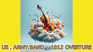 U.S. ARMY BAND - 1812 OVERTURE