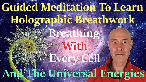 Guided Meditation To Learn Holographic Breathing - Breathing With Every Cell & The Universe Energies