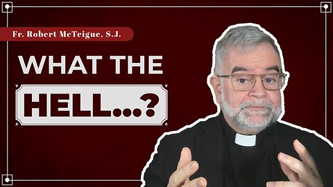 What the Hell...? | Fr. Robert McTeigue, S.J.