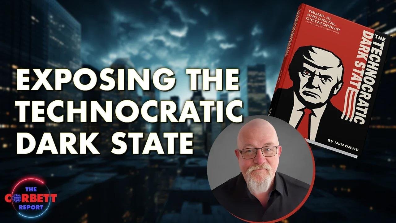 Iain Davis Exposes the Technocratic Dark State