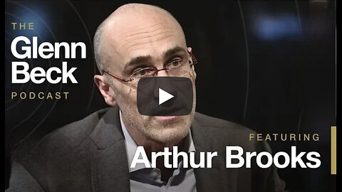 Arthur Brooks on the The Glenn Beck Podcast