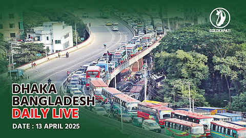 Dhaka Bangladesh Daily live stream, Date : 13.04..2025