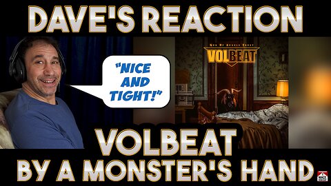 Dave's Reaction: Volbeat — By A Monster's Hand