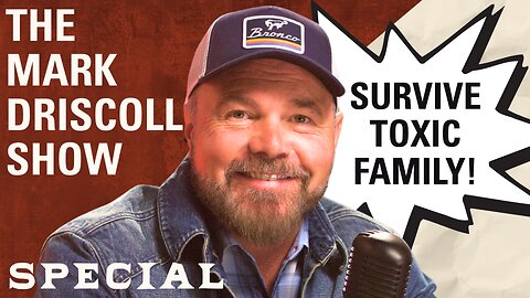 How to SURVIVE Your Toxic Family During the Holidays | The Mark Driscoll Show | Thanksgiving Special