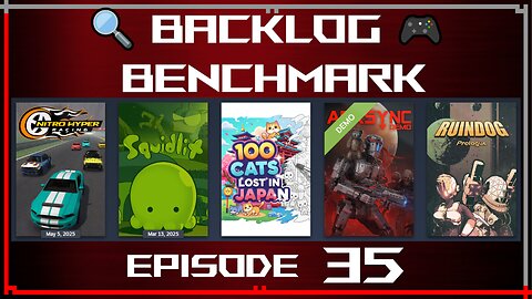🔍 Backlog Benchmark 35 🎮 | Steam - Random Lineup | July 25th, 2025