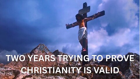 How To Prove Christianity Is RIGHT? Was There Evidence Jesus Rose From The Dead? Two Years In Now.
