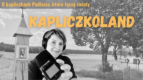 Gdzie jest Kapliczkoland? O miejscach, które łączą światy