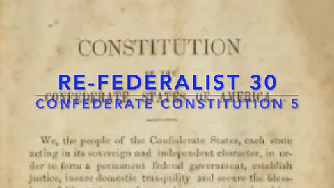 Re-Federalist 30: The Confederate Constitution 5