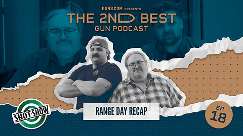 The 2nd Best Podcast: Shot Show 26' Range Day