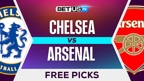 Chelsea vs Arsenal | Premier League Expert Predictions, Free Picks & Best Bets