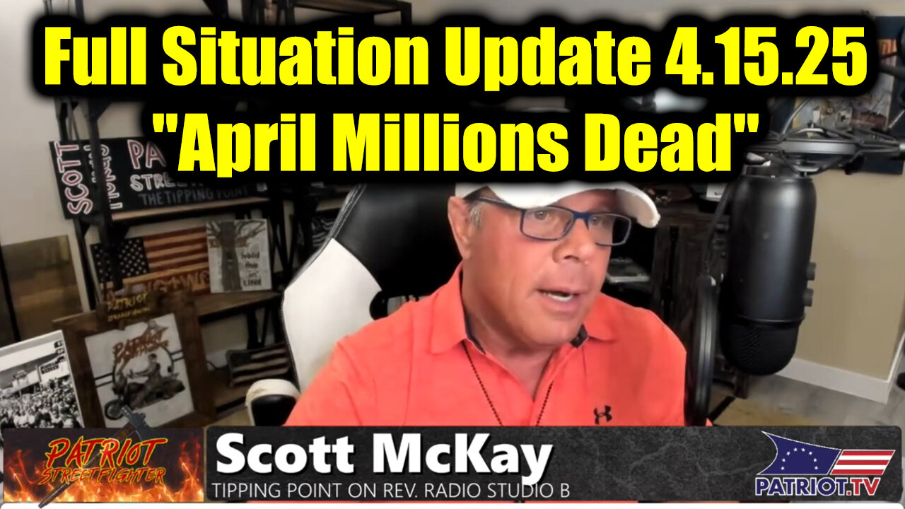 Scott McKay Full Situation Update 4.15.25 - "April Millions Dead", The Storm Has Arrived