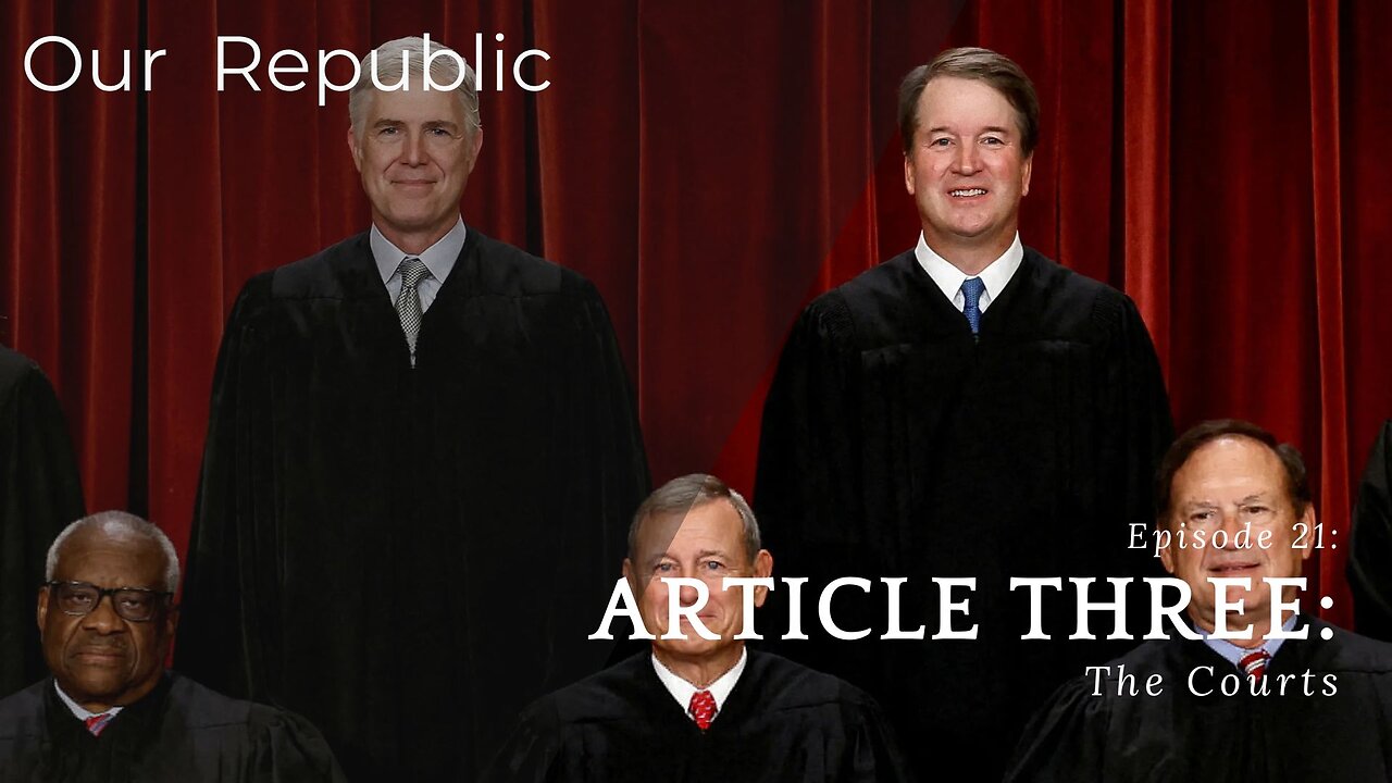 Episode 21 – Article Three: Courts