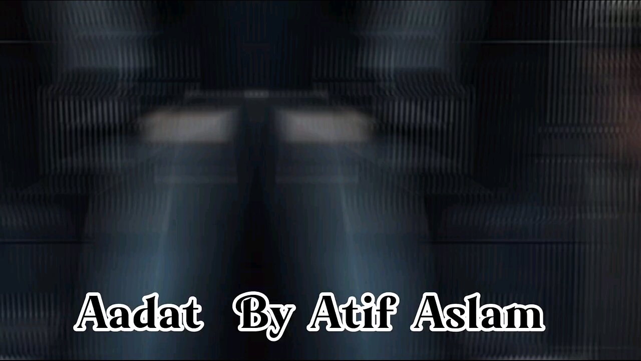Aadat | Atif Aslam lofi mix song | Lofi Remix
