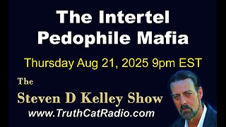 TCR#1136 STEVEN D KELLEY #449 AUG-21-2025 #IPM The Intertel Pedophile Mafia