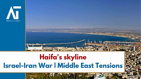 Haifa's skyline | Israel-Iran War | Middle East Tensions | June 23 | Amaravati Today World News LIVE
