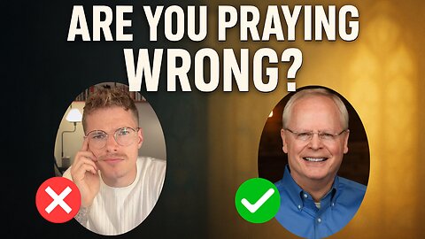 Are You Praying Wrong? Dr. Sam Storms’ | Understanding Prayer