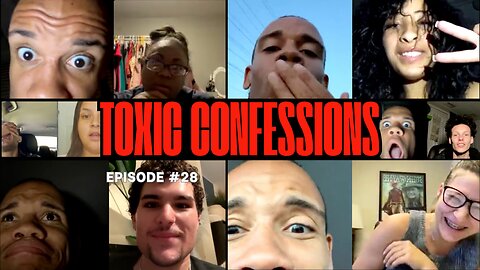 Toxic Confessions Episode #28 
