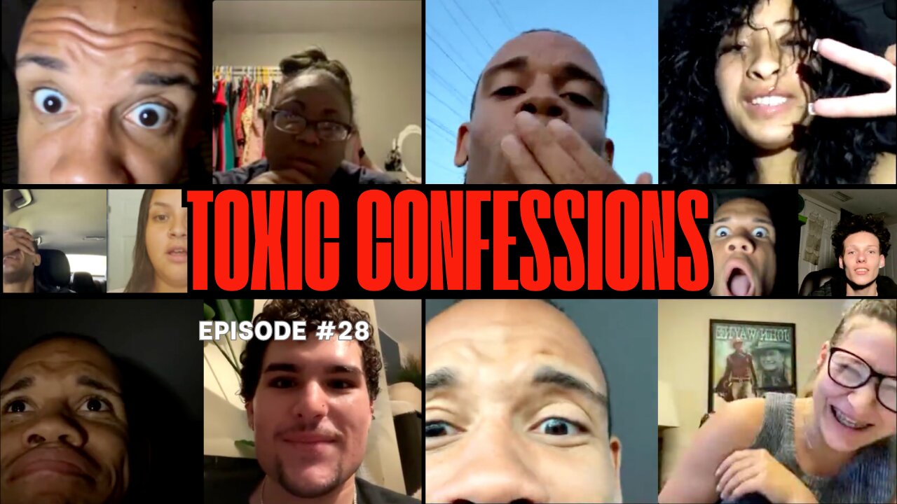 Toxic Confessions Episode #28