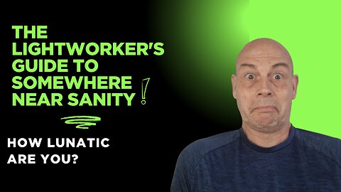 The Lightworker's Guide To Somewhere Near Sanity...