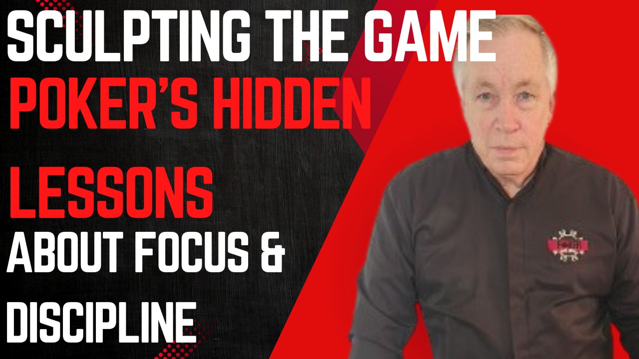 Sculpting The Game: Poker’s Hidden Lessons About Focus & Discipline