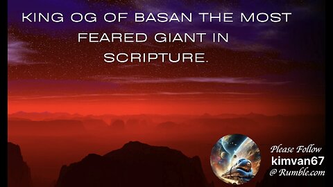 KING OG OF BASAN THE MOST FEARED GIANT IN SCRIPTURE..