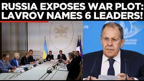 Lavrov Names the "War Six": European Leaders Plotting Direct Conflict with Russia