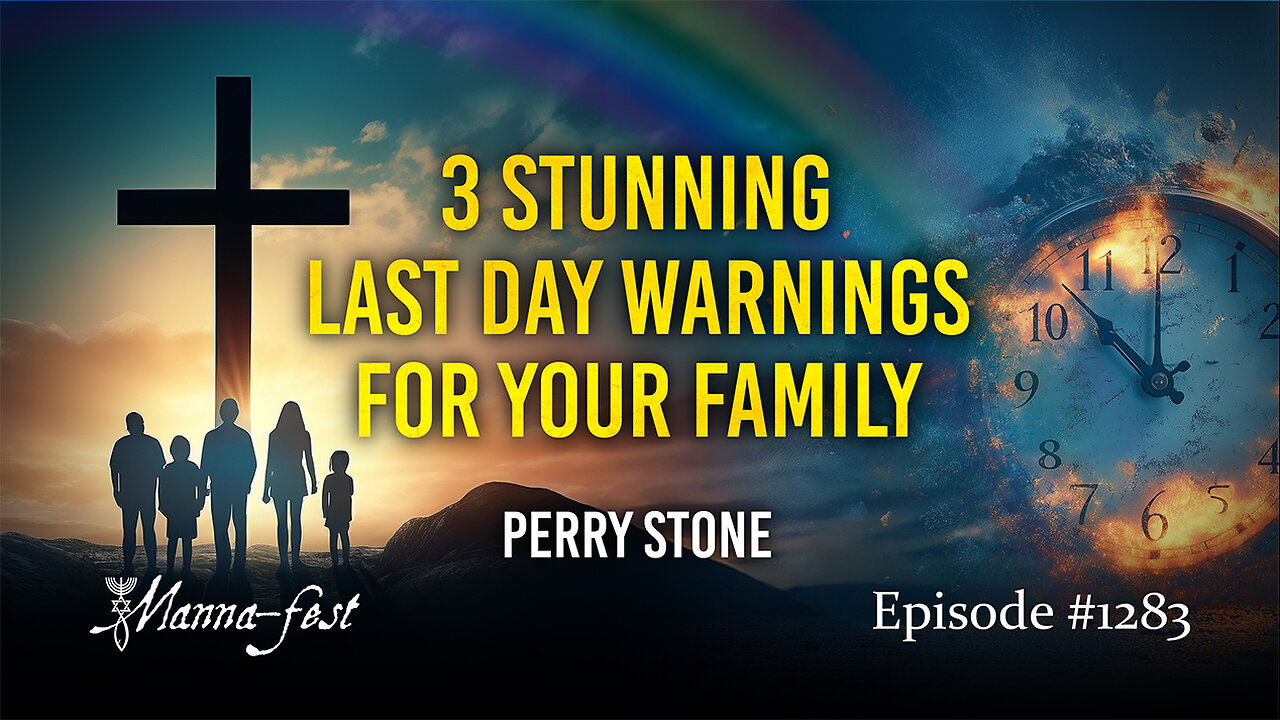3 Stunning Last Day Warnings For Your Family | Episode 1283 | Perry Stone