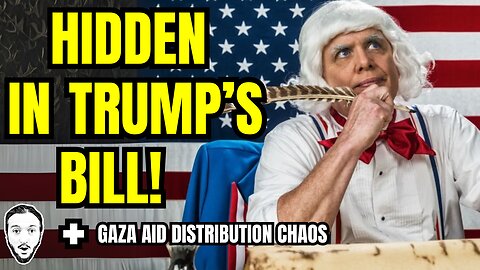 LIVE: 10 Horrible Things Hidden in Trump's Bill + Gaza Aid Distribution Chaos