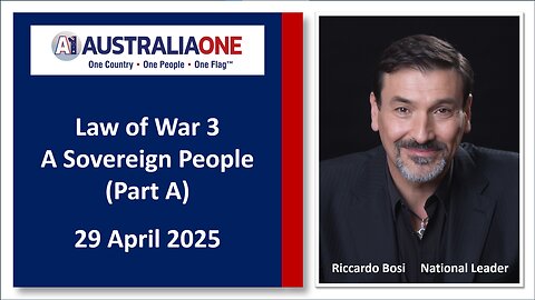 AustraliaOne Party - Law of War Part 3 (Part A) NO Q&A (29 April 2025, 8:00pm AEST)