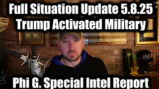 Phil Godlewski Situation Update 5.8.25 - Trump Activated Military | Special Intel Report