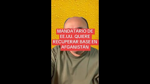 MANDATARIO DE EE.UU. QUIERE RECUPERAR BASE EN AFGANISTÁN