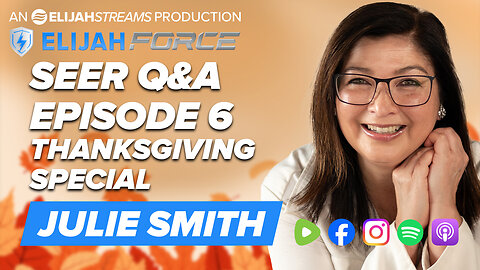 Seer Q&A Episode 6: Thanksgiving Special - ElijahForce