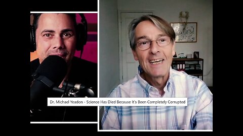 Dr. Michael Yeadon (Former Pfizer Vice President) - Science Has Died - It's Completely Corrupted