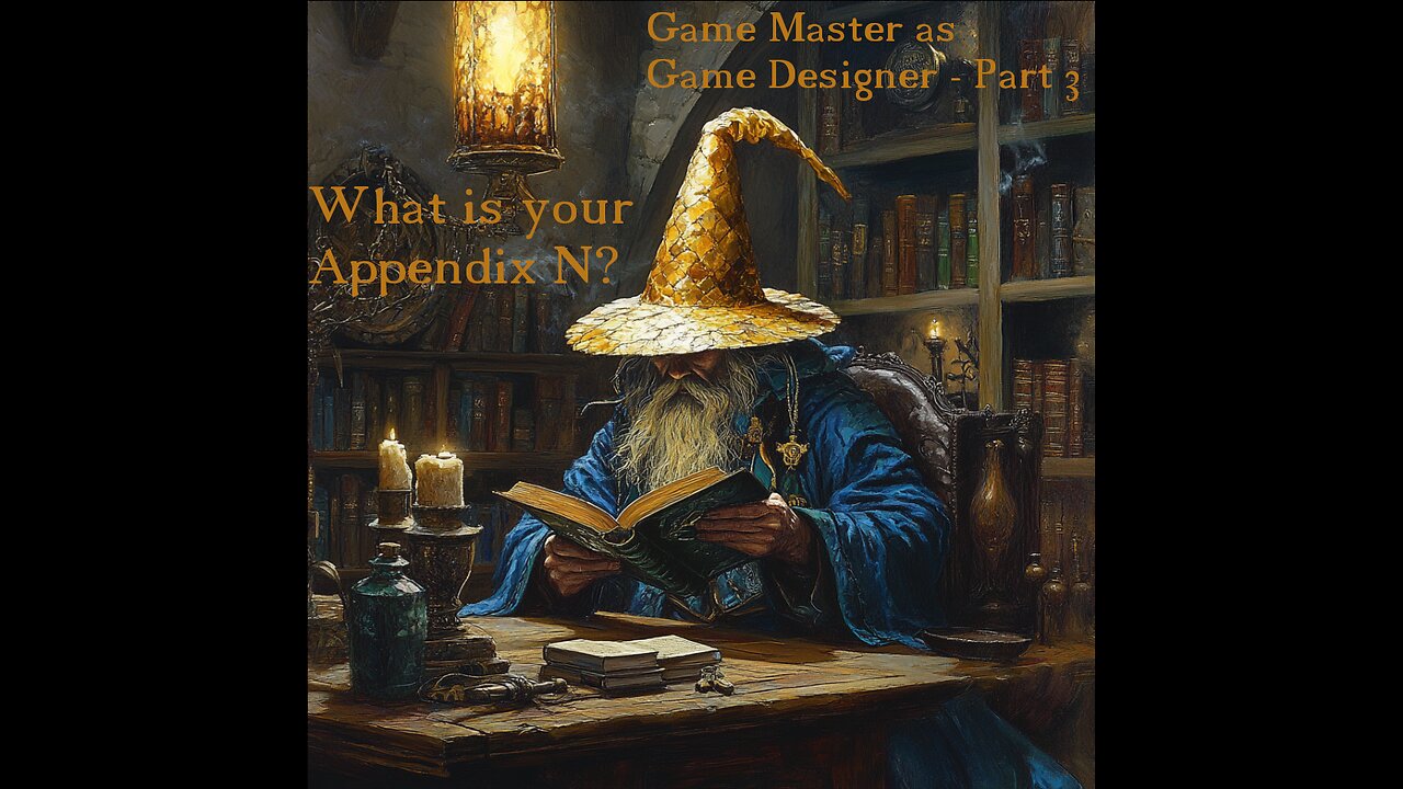 The Game Master as Game Designer - What is your Appendix N?