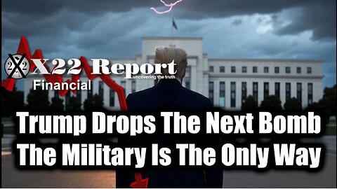 Trump New X22 Report May 21 -Drops The Next Bomb, The Military Is The Only Way