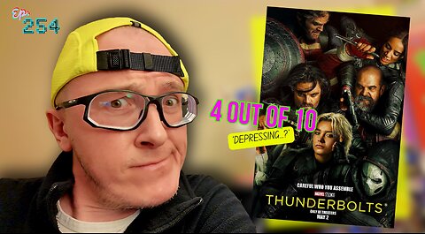 Ep. 254 #thunderbolts 4 out of 10 at BEST… Talk about ‘DEPRESSING’?