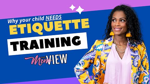 Why Your Child DESPERATELY Needs Etiquette Training (with Jackie Vernon Thompson)