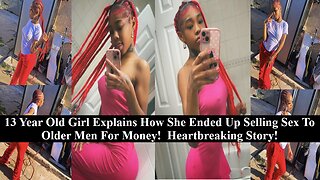 13 Year Old Black Prostitute Explains How She Gets Money & The Men Who Pay Her!