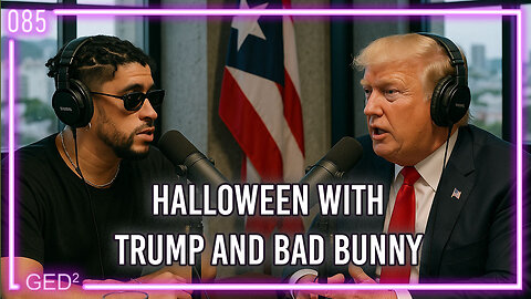 085 – Halloween with Trump and Bad Bunny