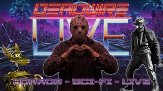 Dead Wire Live! Stream #103 - Friday the 13th and More