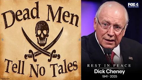 Dick Cheney Is Dead - Dead Men Tell No Tales! Shane, SMHP