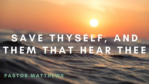 "Save Thy Self, and Them That Hear Thee" | Abiding Word Baptist Church