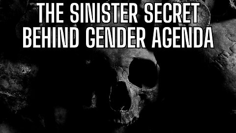 SINISTER SECRET Behind The Gender Agenda