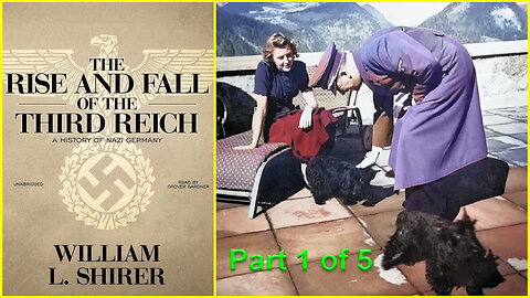 'The Rise and Fall of the Third Reich' (1960) by Wlliam L. Shirer [ Part 1 of 5]