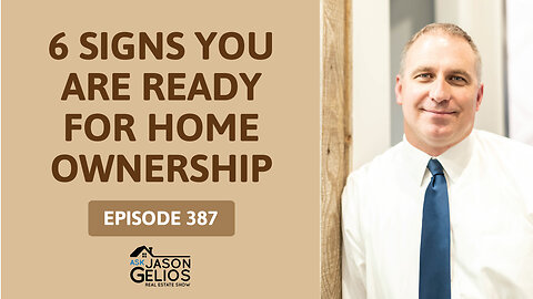 6 Signs You Are Ready For Homeownership | Ep. 387 AskJasonGelios Show