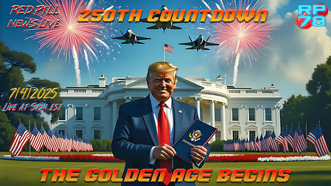 America’s 250th Countdown Begins - Your Independence Day on Red Pill News Live
