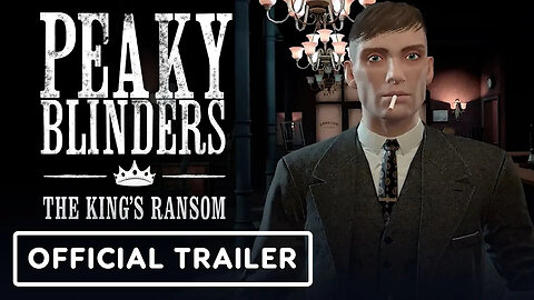 Peaky Blinders - The King's Ransom - Official Gameplay Reveal Trailer _ Upl