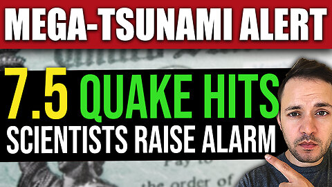 BREAKING: NEW 7.5 Earthquake – US Mega-Tsunami WARNING